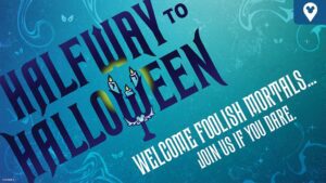 Text announcement: "Halfway to Halloween. Welcome foolish mortals... Join us if you dare." A spooky-themed design with vibrant colors.