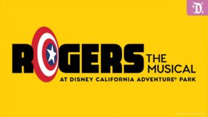 Text on a bright yellow background reading "ROGERS THE MUSICAL AT DISNEY CALIFORNIA ADVENTURE PARK," featuring a Captain America shield.