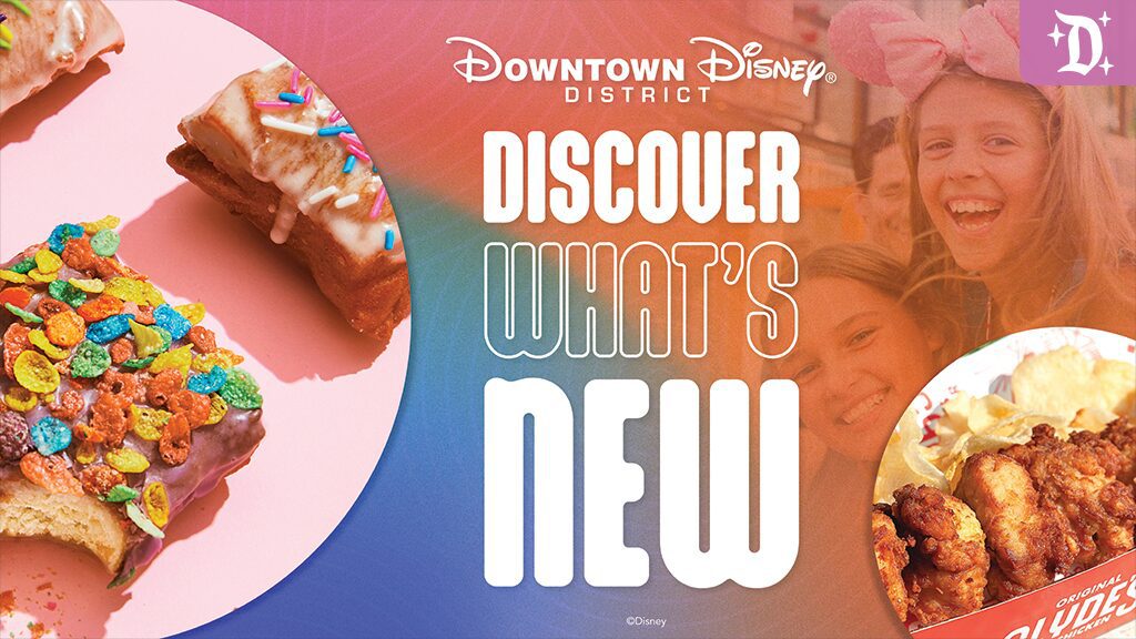 downtown-disney-new-delicious-experiences Promotional image for Downtown Disney showcasing colorful donuts with sprinkles, a cheerful group of girls, and text: "Discover What's New."