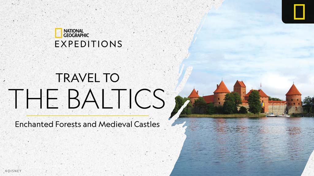 Image showcases a scenic view of a castle near water, with text promoting National Geographic Expeditions to the Baltics.