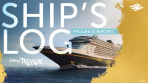 A cruise ship, labeled "Disney Treasure," sails through water with the text "Ship's Log" and "Progress Report" prominently displayed.