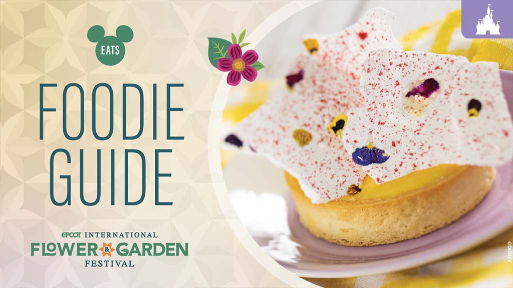 EPCOT Flower & Garden Festival Foodie Guide image featuring a floral-themed tart with a golden crust, yellow filling, and white chocolate topped with edible flowers.