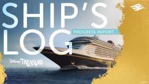 A cruise ship is shown on water with text overlay: "Ship's Log, Progress Report, Disney Treasure," highlighted against a golden background.