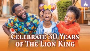 A smiling family celebrates, with the text "Celebrate 30 Years of The Lion King" prominently displayed.