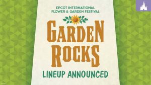EPCOT International Flower & Garden Festival Garden Rocks Concert Series lineup announced, featuring a green patterned background with bold brown and green text.
