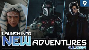 A promotional image featuring three characters: Ahsoka, a Mandalorian, and a mysterious figure, with the text "Launch into New Adventures, 4.8.2024."
